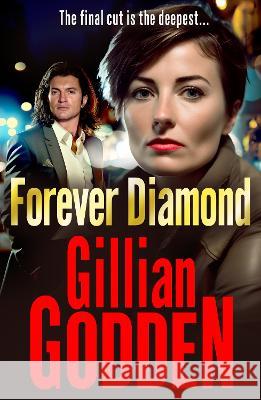 Forever Diamond: The BRAND NEW action-packed gangland crime thriller from Gillian Godden for 2023 Gillian Godden   9781802800968 Boldwood Books Ltd - książka
