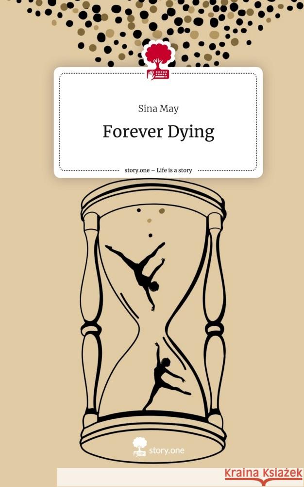 Forever Dying. Life is a Story - story.one May, Sina 9783711542236 Storylution - książka
