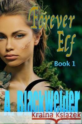 Forever Elf A. Blackwelder 9781976046308 Createspace Independent Publishing Platform - książka