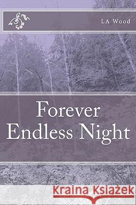 Forever Endless Night L. A. Wood 9781453853740 Createspace - książka