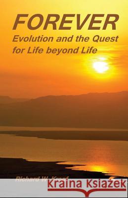 Forever: Evolution and the Quest for Life beyond Life: as above Kropf Phd, Richard W. 9780615719214 Stellamar Publications - książka