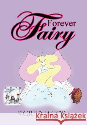 Forever Fairy Sigrid Jacob 9781481708548 Authorhouse - książka