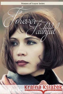 Forever Faithful Darlene Shortridge 9781516939992 Createspace - książka