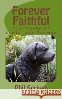 Forever Faithful: The legend of Seaman Scriver, Phil 9781500407803 Createspace - książka