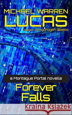 Forever Falls: a Montague Portal novella Lucas, Michael Warren 9781642350173 Tilted Windmill Press - książka