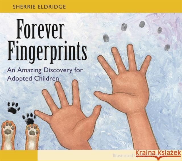 Forever Fingerprints: An Amazing Discovery for Adopted Children Rob Williams Sherrie Eldridge 9781787756632 Jessica Kingsley Publishers - książka