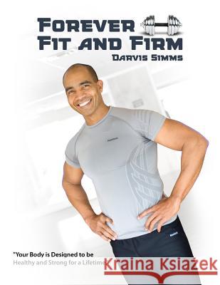 Forever Fit and Firm Darvis Simms 9780557509089 Lulu.com - książka