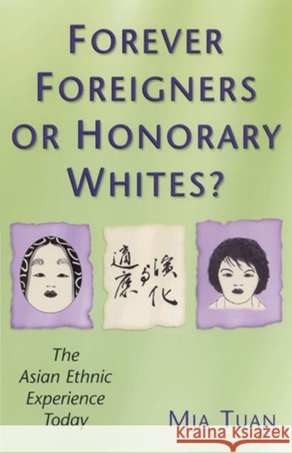 Forever Foreigners or Honorary Whites?: The Asian Ethnic Experience Today Tuan, Mia 9780813526249 Rutgers University Press - książka