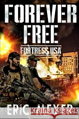 Forever Free: Fortress USA Eric Meyer 9781093611489 Independently Published - książka