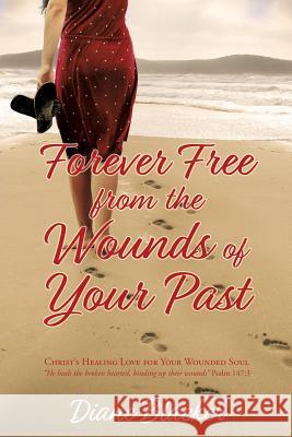 Forever Free from the Wounds of Your Past Diane Blacker 9781545659809 Xulon Press - książka