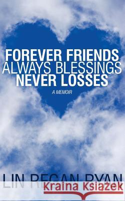 Forever Friends-Always Blessing-Never Losses Lin Rega 9781543108729 Createspace Independent Publishing Platform - książka