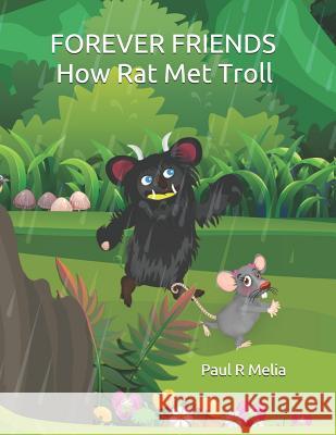 Forever Friends: How Rat Met Troll J. Z. Amna Paul R. Melia 9781796815818 Independently Published - książka