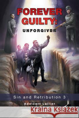 Forever Guilty: Unforgiven Adalbert Lallier 9781543415612 Xlibris - książka