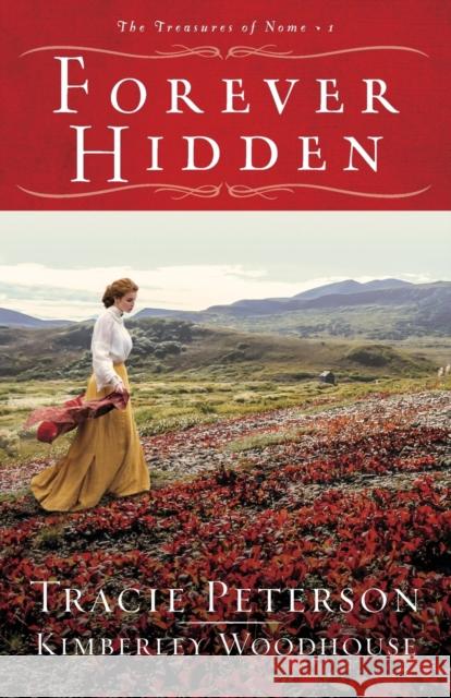 Forever Hidden Tracie Peterson Kimberley Woodhouse 9780764232480 Baker Publishing Group - książka