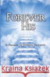 Forever His: A Promise of Eternal Security Ron Tobin 9781734192711 Old Paths Publications, Incorporated