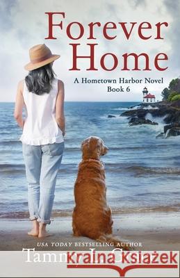 Forever Home: A Hometown Harbor Novel Tammy L. Grace 9781945591143 Lone Mountain Press - książka