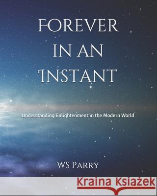 Forever in an Instant: Understanding Enlightenment in the Modern World Ws Parry 9781728796918 Independently Published - książka