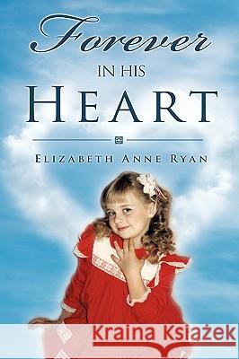 Forever in His Heart Elizabeth Anne Ryan 9781615794041 Xulon Press - książka