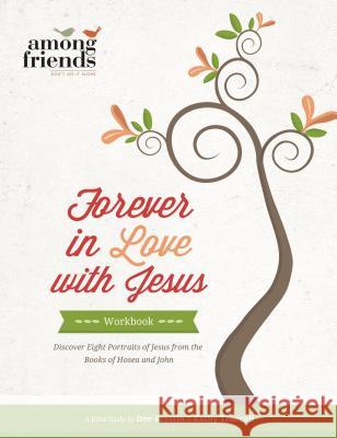 Forever in Love with Jesus Workbook Kathy Troccoli Dee Brestin 9780849964497 Thomas Nelson Publishers - książka