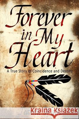 Forever in My Heart: A True Story of Coincidence and Destiny Jeannie Walker 9781495452291 Createspace - książka