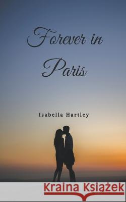 Forever in Paris Isabella Hartley   9798223555117 Serene Publishing House - książka