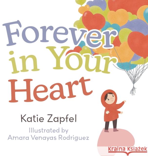 Forever in Your Heart Katie Zapfel Amara Venayas Rodriguez  9781645383482 Orange Hat Publishing - książka