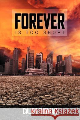 Forever Is Too Short Calvin Thomas 9781469163468 Xlibris Corporation - książka