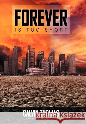 Forever Is Too Short Calvin Thomas 9781469163475 Xlibris Corporation - książka