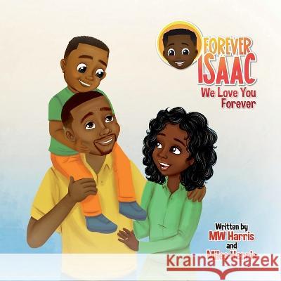 Forever Isaac: We Love You Forever Mw Williams Miles Harris  9781957092706 Mynd Matters Publishing - książka