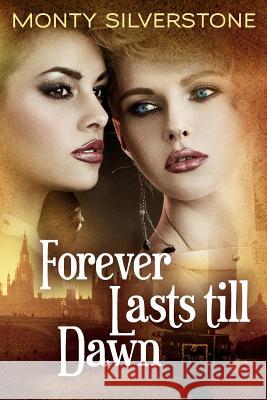 Forever Lasts Till Dawn Monty Silverstone 9781493654512 CreateSpace - książka