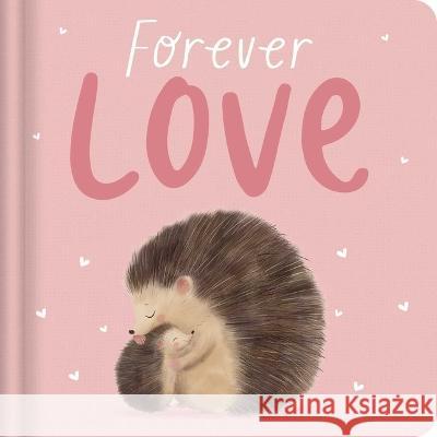 Forever Love: Padded Board Book Igloobooks                               Natalia Vasilica 9781837715855 Igloo Books - książka