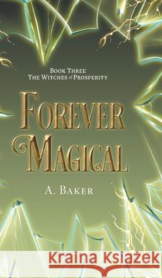 Forever Magical A. Baker 9781038349538 FriesenPress - książka