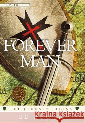 Forever Man: The Journey Begins Book 1 Ed Booth 9781490899473 WestBow Press - książka