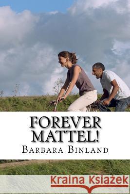 Forever Mattel! MS Barbara Binland 9781542808798 Createspace Independent Publishing Platform - książka
