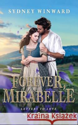 Forever, Mirabelle: A Beauty and the Beast Retelling Sydney Winward 9781737485490 Silver Forge Books - książka