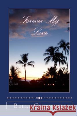 Forever My Love Belle Chisholm 9781494793623 Createspace - książka
