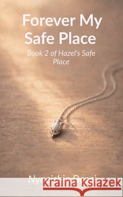 Forever My Safe Place: Book 2 of Hazel's Safe Place Nyneishia Desai 9798906439161 Notion Press - książka