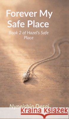 Forever My Safe Place: Book 2 of Hazel's Safe Place Nyneishia Desai 9798906439192 Notion Press - książka