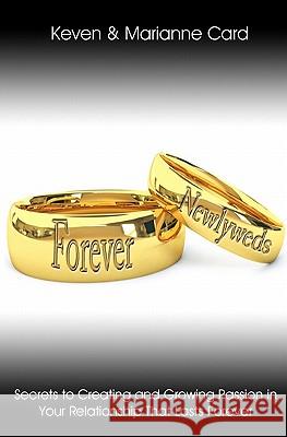 Forever Newlyweds: Secrets To Creating And Growing Passion In Your Relationship That Lasts Forever Card, Marianne 9781442106741 Createspace - książka