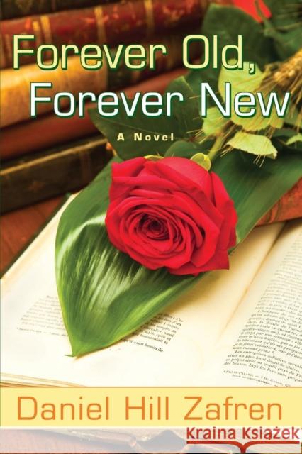 Forever Old, Forever New Daniel Hill Zafren 9780983304272 Time Treasures Books - książka