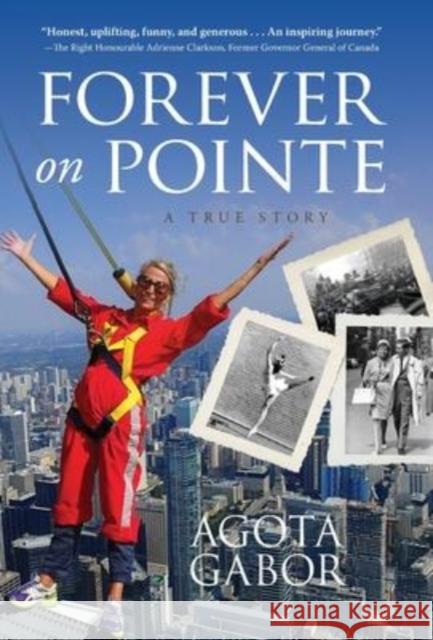 Forever on Pointe: A True Story Agota Gabor 9781777904036 Glissade Productions - książka