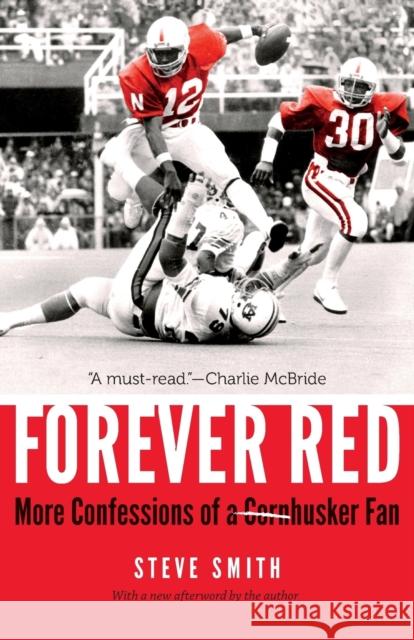 Forever Red: More Confessions of a Cornhusker Fan Steve Smith 9781496211750 University of Nebraska Press - książka