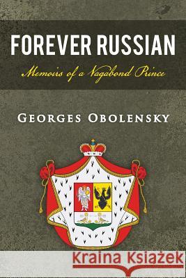 Forever Russian: Memoirs of a Vagabond Prince Obolensky, Georges 9781481714778 Authorhouse - książka