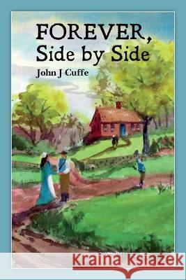 Forever, Side by Side John J. Cuffe Christopher J. Coyne 9781515308027 Createspace - książka