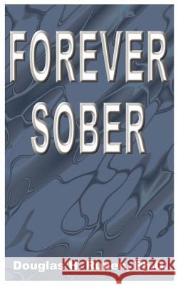 Forever Sober Douglas H. Ruben 9781587211478 Authorhouse - książka