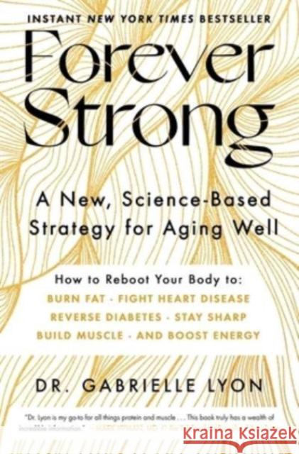 Forever Strong: A New, Science-Based Strategy for Aging Well Gabrielle Lyon 9781668007877 Atria Books - książka
