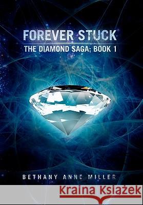 Forever Stuck Bethany Anne Miller 9781456831677 Xlibris Corp. UK Sr - książka