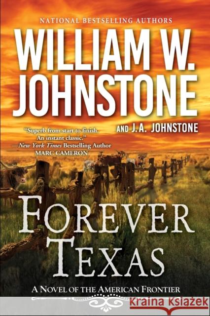 Forever Texas: A Thrilling Western Novel of the American Frontier William W. Johnstone J. A. Johnstone 9781496735348 Kensington Publishing - książka