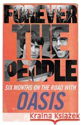 Forever the People: Six Months on the Road with Oasis Paolo Hewitt 9781913527372 Dean Street Press - książka