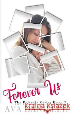 Forever Us (The Polaroid Series) Book 3 Danielle 9781544137476 Createspace Independent Publishing Platform - książka